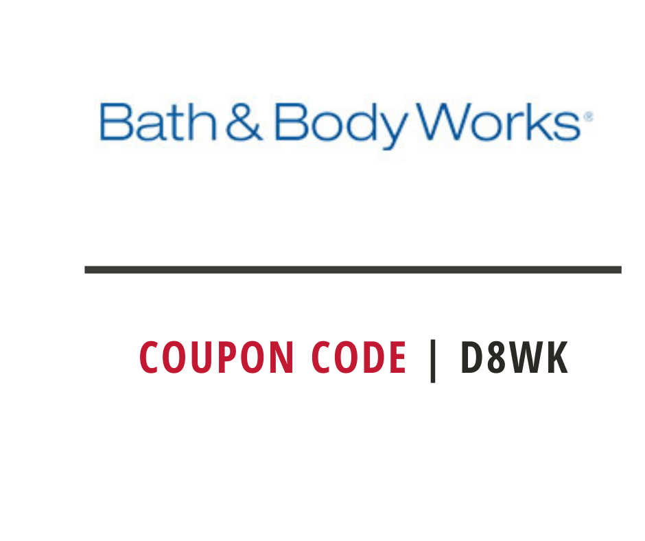 Bath Body works Promo Code 5 OFF Sitewide Use Code D8WK